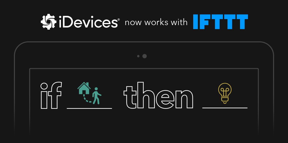 iDevices News, iDevices launches IFTTT compatibility, connecting users to their favorite apps and services with the touch of a button
